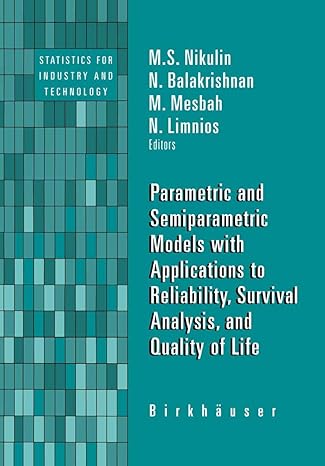 parametric and semiparametric models with applications to reliability survival analysis and quality of life