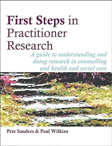 first steps in practitioner research 1st edition pete sanders ,paul wilkins 189805973x, 978-1898059738