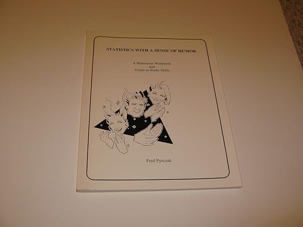 statistics with a sense of humor a humorous workbook and guide to study skills 1st edition fred pyrczak