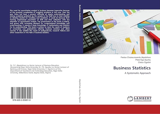 business statistics a systematic approach 1st edition festus chukwunwendu akpotohwo ,peter ego ayunku ,cletus