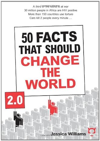 50 facts that should change the world 2 0 1st edition jessica williams b0078xqr86