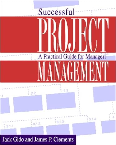 successful project management a practical guide for managers 1st edition jack gido ,james p clements