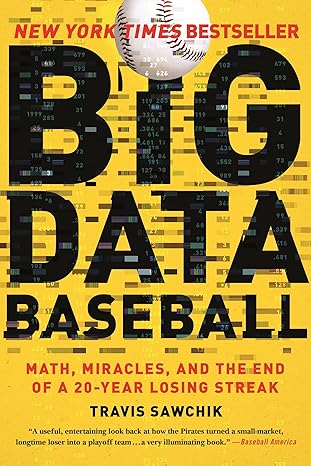 big data baseball math miracles and the end of a 20 year losing streak 1st edition travis sawchik 1250094259,