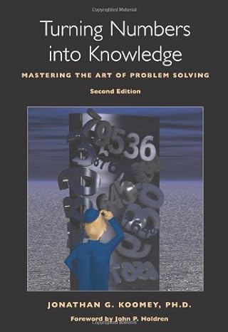 turning numbers into knowledge mastering the art of problem solving 2nd edition jonathan g koomey phd ,john p