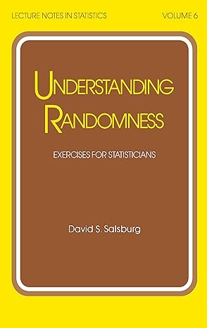 understanding randomness exercises for statisticians 1st edition david s salsburg b001hpc4di, 978-0824770570