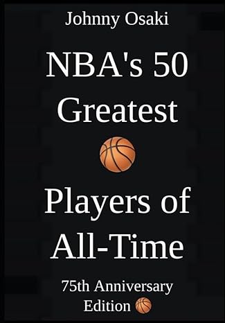 nbas 50 greatest basketball players of all time 75th anniversary edition johnny osaki b0bljt7cw8,