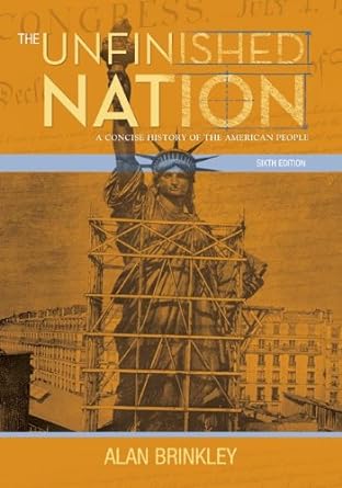 the unfinished nation a concise history of the american people 6th edition alan brinkley 0073385522,