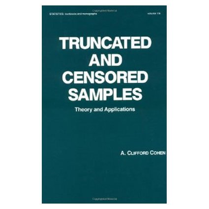 truncated and censored samples theory and applications 1st edition a clifford cohen 0824784472, 978-0824784478