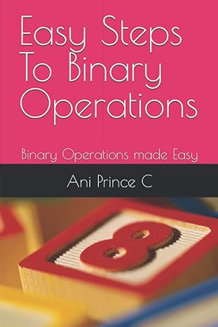 easy steps to binary operations binary operations made easy 1st edition prince chiagoziem ani b09nrc5285,