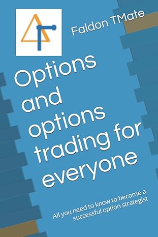 options and options trading for everyone all you need to know to become a successful option strategist 1st