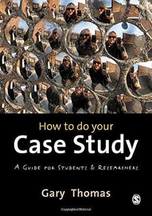 how to do your case study a guide for students and researchers 1st edition gary thomas 0857025635,