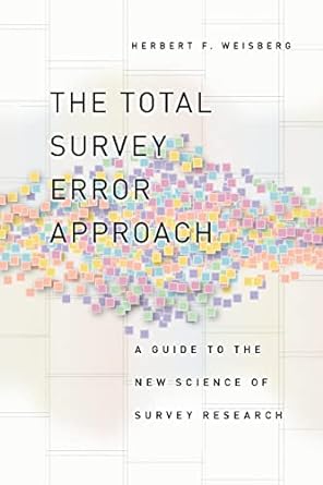 the total survey error approach a guide to the new science of survey research 1st edition herbert f weisberg