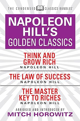 napoleon hills golden classics featuring think and grow rich the law of success and the master key to riches