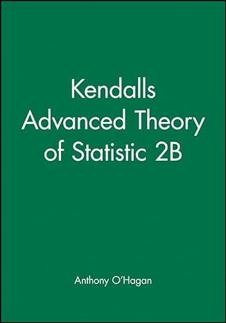 kendalls advanced theory of statistic 2b 1st edition anthony o'hagan 0470685697, 978-0470685693