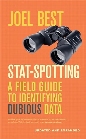 stat spotting a field guide to identifying dubious data 1st edition joel best 0520279980, 978-0520279988