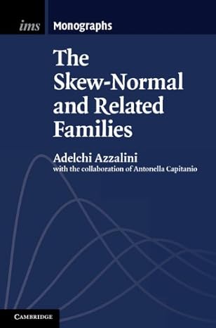 the skew normal and related families 1st edition adelchi azzalini ,antonella capitanio b00eag11m6,