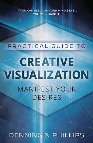 practical guide to creative visualization manifest your desires 1st edition osborne phillips ,melita denning