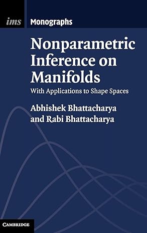 nonparametric inference on manifolds with applications to shape spaces 1st edition abhishek bhattacharya