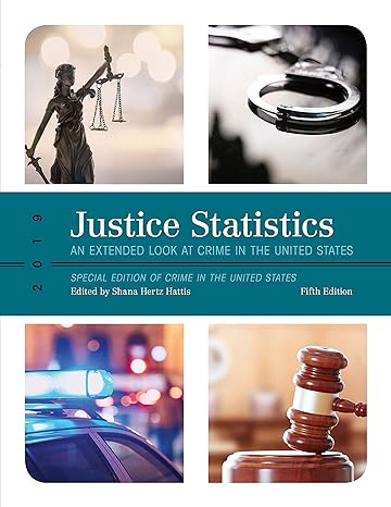 justice statistics an extended look at crime in the united states 2019 fif edition shana hertz hattis