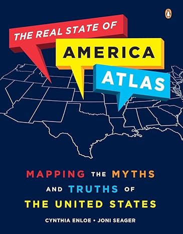 the real state of america atlas mapping the myths and truths of the united states 1st edition cynthia enloe