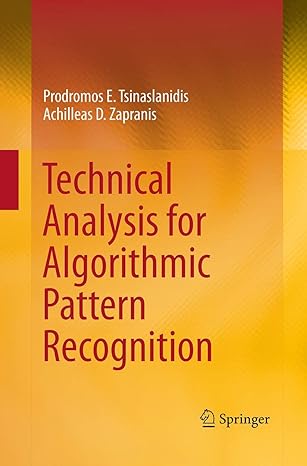 technical analysis for algorithmic pattern recognition 1st edition prodromos e tsinaslanidis ,achilleas d