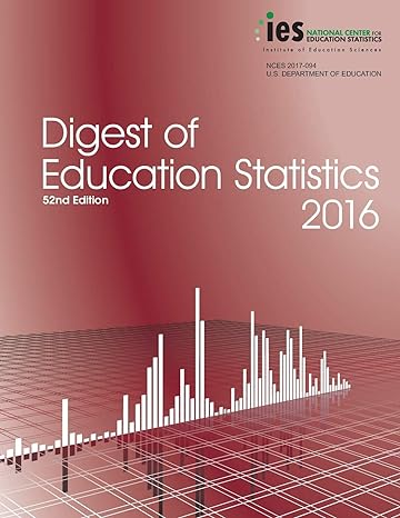 digest of education statistics 2016 2016th edition nces 1598048864, 978-1598048865