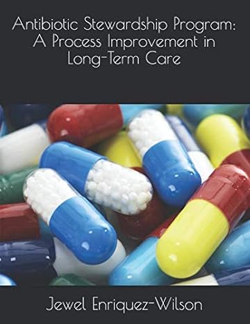 antibiotic stewardship program a process improvement in long term care 1st edition jewel r enriquez wilson