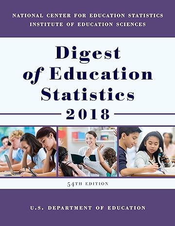 digest of education statistics 2018 54th edition education department 1641434635, 978-1641434638