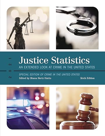 justice statistics an extended look at crime in the united states 2021 6th edition shana hertz hattis