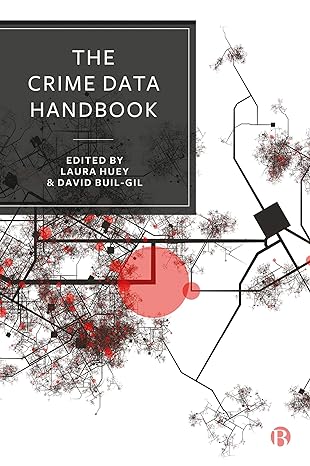 the crime data handbook 1st edition laura huey ,david buil gil ,ian brunton smith ,tim verlaan ,henk elffers