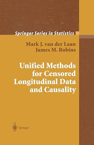 unified methods for censored longitudinal data and causality 2003rd edition mark j van der laan ,james m