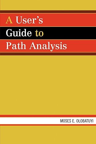 a users guide to path analysis 1st edition moses e olobatuyi 0761832319, 978-0761832317