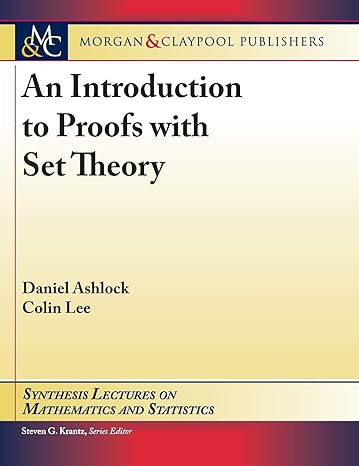 an introduction to proofs with set theory 1st edition daniel ashlock ,colin lee 1681738813, 978-1681738819