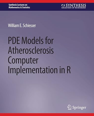 pde models for atherosclerosis computer implementation in r 1st edition william e schiesser 3031012860,
