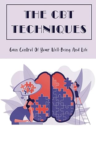 the cbt techniques gain control of your well being and life 1st edition erik agoff b0b1jvxlpw, 979-8829472764