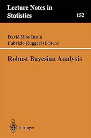 robust bayesian analysis 1st edition david rios insua ,fabrizio ruggeri 0387988661, 978-0387988665