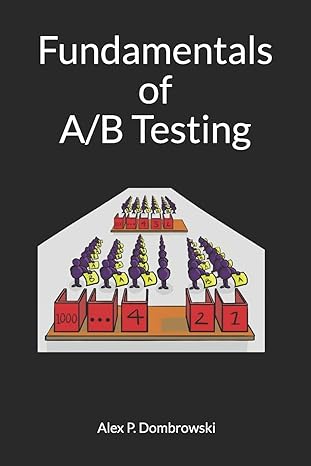 fundamentals of a/b testing 1st edition alex philip dombrowski b0863tz58z, 979-8618329507