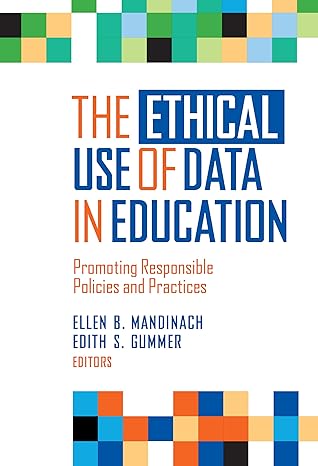 the ethical use of data in education promoting responsible policies and practices 1st edition ellen b