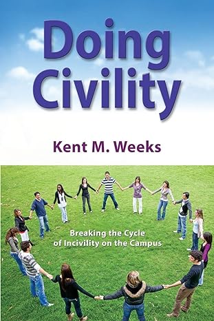 doing civility breaking the cycle of incivility on the campus 1st edition kent m weeks 1630470708,