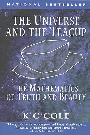 the universe and the teacup the mathematics of truth and beauty 1st edition k c cole b000aq77ic,