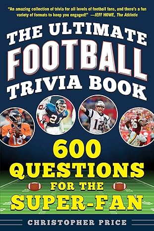 the ultimate football trivia book 600 questions for the super fan 1st edition christopher price 168358340x,