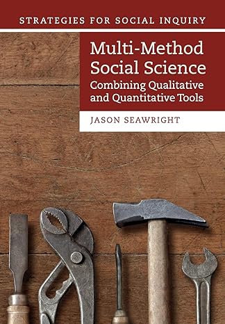 multi method social science combining qualitative and quantitative tools 1st edition jason seawright