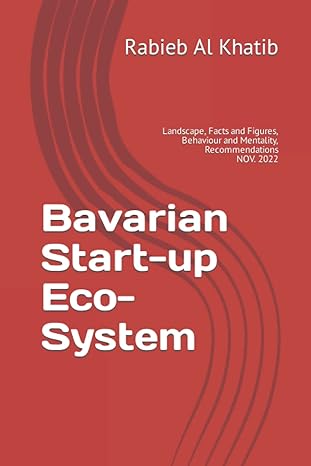 bavarian start up eco system landscape facts and figures behaviour and mentality recommendations 1st edition