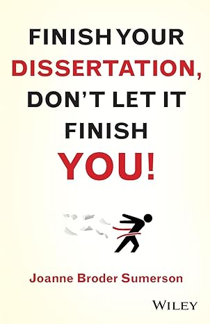 finish your dissertation dont let it finish you 1st edition joanne broder sumerson 111813303x, 978-1118133033