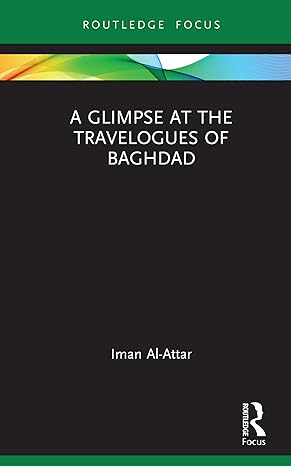 a glimpse at the travelogues of baghdad 1st edition iman al attar b001jo6ooc, 978-1032188102