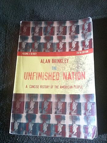 the unfinished nation a concise history of the american people volume i to 1877 5th edition alan brinkley