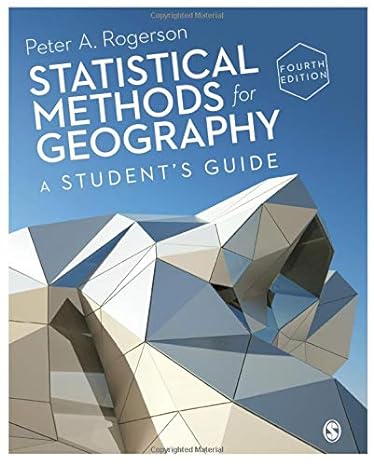 statistical methods for geography a students guide 4th edition peter a rogerson 1446295737, 978-1446295731