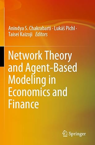 network theory and agent based modeling in economics and finance 1st edition anindya s chakrabarti ,lukas