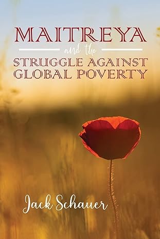 maitreya and the struggle against global poverty 1st edition jack schauer 1958518344, 978-1958518342