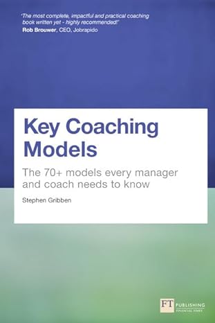 key coaching models the 70+ models every manager and coach needs to know 1st edition stephen gribben